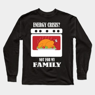 There Is No Energy Crisis For Turkey Long Sleeve T-Shirt